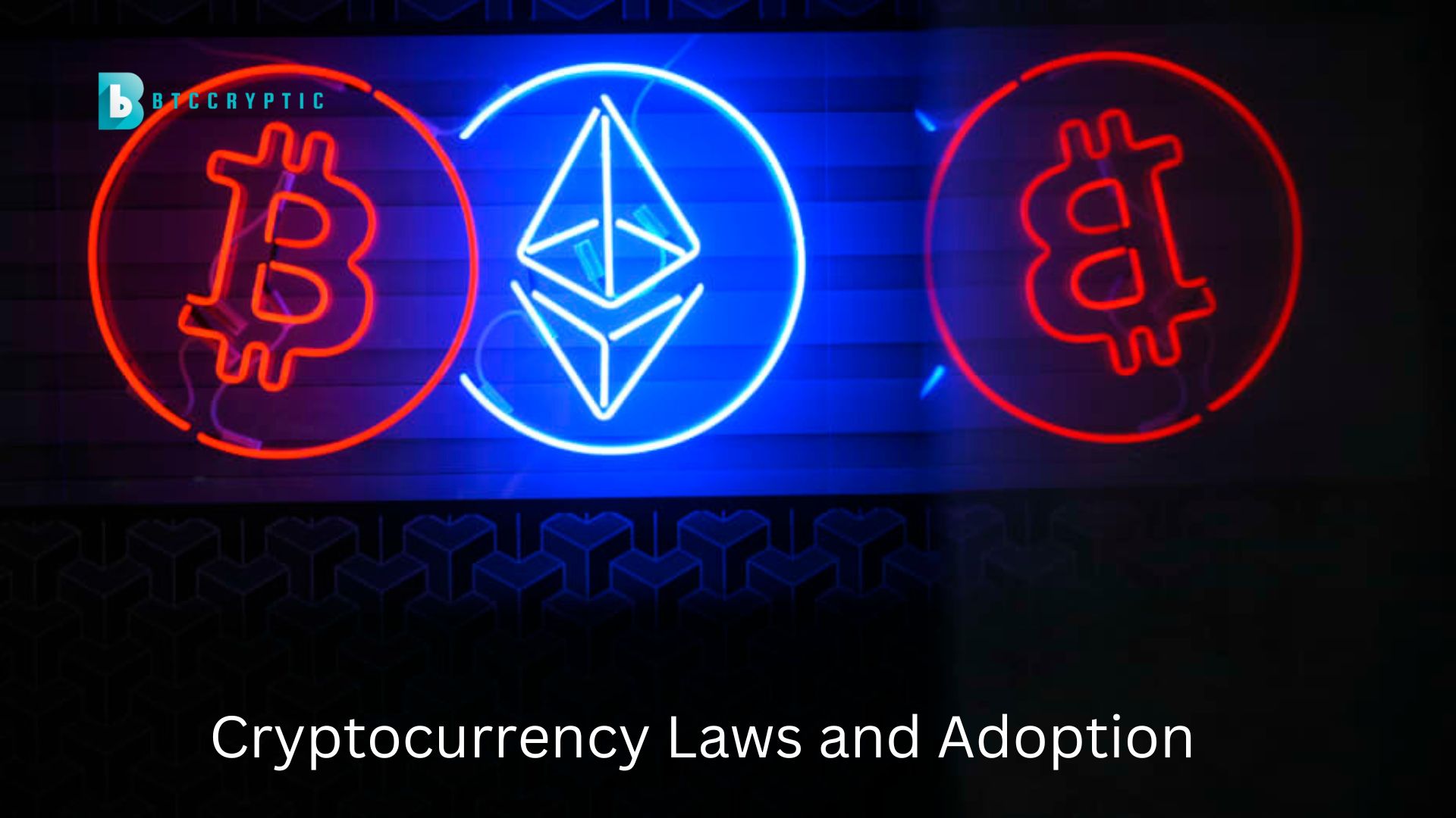 Cryptocurrency Laws and Adoption